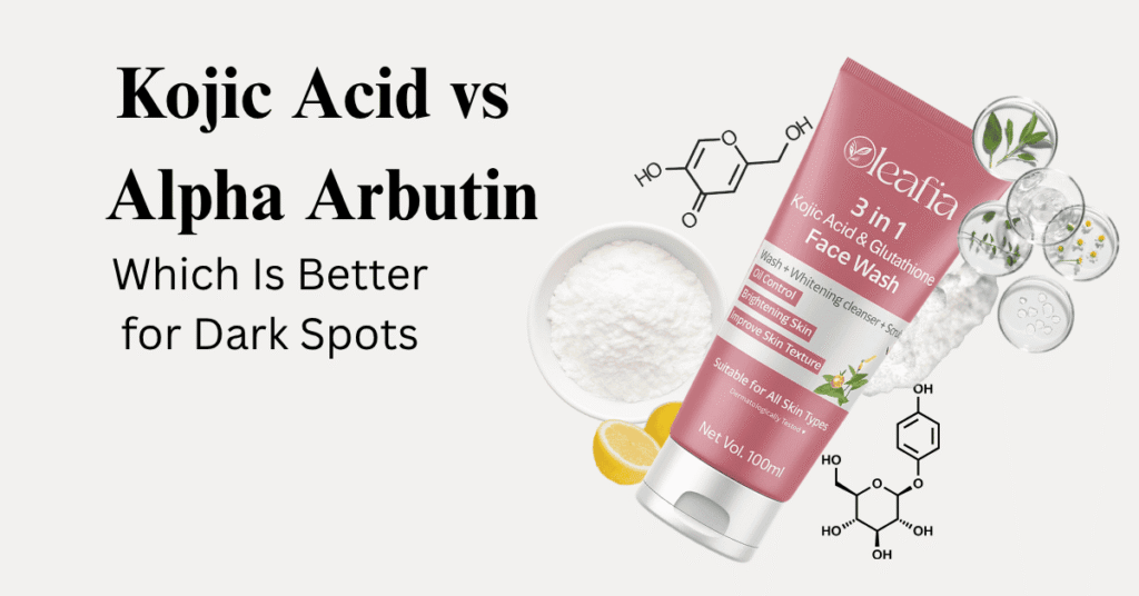 Kojic Acid vs Alpha Arbutin – Which Is Better for Dark Spots